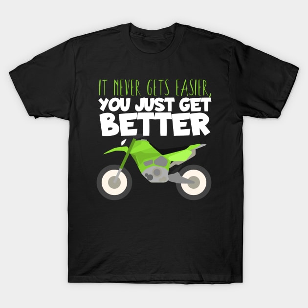 Motocross you get better T-Shirt by maxcode